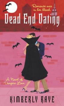Dead End Dating: A Novel of Vampire Love (Dead End Dating, Book 1) - Book #1 of the Dead End Dating