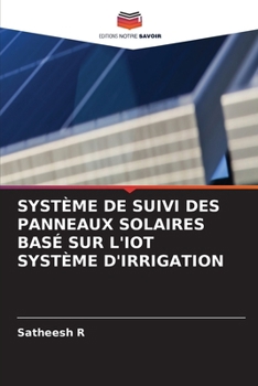 Système de Suivi Des Panneaux Solaires Basé Sur l'Iot Système d'Irrigation (French Edition)