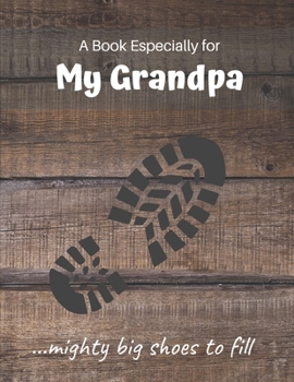 A Book Especially For My Grandpa: Cherished family memories journal, a gift of love for Christmas, Grandparent's Day and any occasion