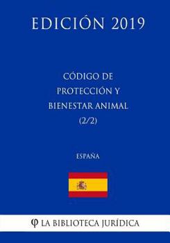 Paperback Código de Protección y Bienestar Animal (2/2) (España) (Edición 2019) [Spanish] Book