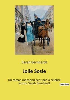 Paperback Jolie Sosie: Un roman méconnu écrit par la célèbre actrice Sarah Bernhardt [French] Book