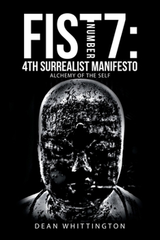 Paperback Fist Number 7: 4Th Surrealist Manifesto: Alchemy of the Self Book