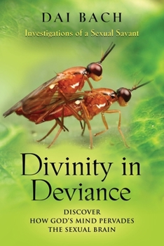Paperback Divinity in Deviance: Investigations of a Sexual Savant Book