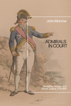 Admirals in Court: British Flag Officers' Courts Martial, 1778-1814
