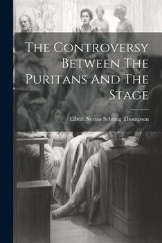 Paperback The Controversy Between The Puritans And The Stage Book
