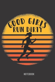 Paperback Good Girls Run Dirty Notebook: Good Girls Run Dirty Notebook 6x9 Inches 104 lined pages for all Women who like to run in the Woods - Trailrunning & r Book