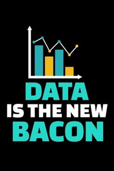 Paperback Data Is The New Bacon: Dot Grid Page Notebook Gift For Computer Data Science Related People. Book