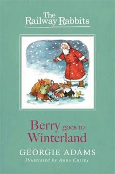 Berry Goes To Winterland - Book #2 of the Railway Rabbits