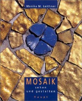Hardcover Mosaik sehen und gestalten. Geschichte, Materialien, Projekte. [German] Book