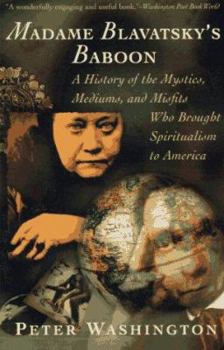 Paperback Madame Blavatsky's Baboon: A History of the Mystics, Mediums, and Misfits Who Brought Spiritualism to Ameri CA Book