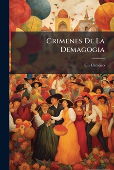 Paperback Crimenes De La Demagogia: El Colegio Apostolico De Guadalupe, En Zacatecas... [Spanish] Book
