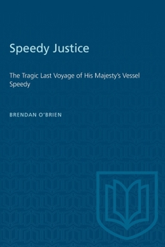 Paperback Speedy Justice: The Tragic Last Voyage of His Majesty's Vessel Speedy Book