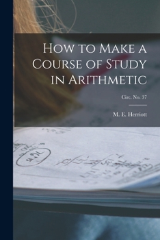 Paperback How to Make a Course of Study in Arithmetic; circ. No. 37 Book
