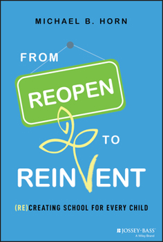 Hardcover From Reopen to Reinvent: (Re)Creating School for Every Child Book