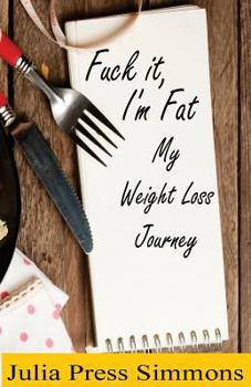 Paperback Fuck It, I'm Fat: My Weight Loss Journey Book