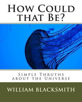Paperback How Could the Be?: Simple Truths about the Universe Book