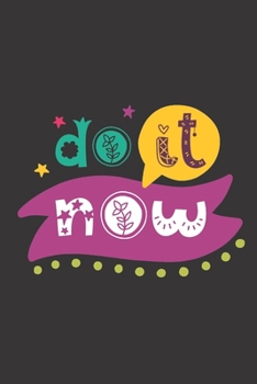 Paperback Do It Now: Motivational Journal, Dot Grid Journal Gift Notebook, Dotted Grid Bullet Notebook, 6x9 Notebook, Journal For Work Book