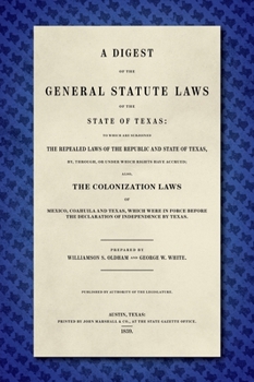 Hardcover A Digest of the General Statute Laws of the State of Texas [1859] Book