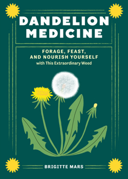 Paperback Dandelion Medicine, 2nd Edition: Forage, Feast, and Nourish Yourself with This Extraordinary Weed Book