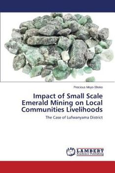 Paperback Impact of Small Scale Emerald Mining on Local Communities Livelihoods Book