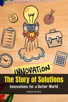 The Story of Solutions: Innovations for a Better World