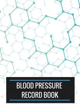 Paperback Blood Pressure Record Book: Blood Pressure Log Book with Blood Pressure Chart for Daily Personal Record and your health Monitor Tracking Numbers o Book