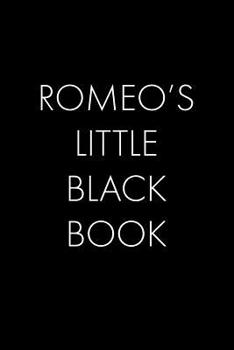 Paperback Romeo's Little Black Book: The Perfect Dating Companion for a Handsome Man Named Romeo. A secret place for names, phone numbers, and addresses. Book