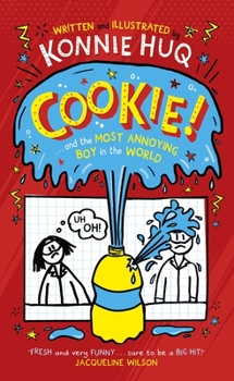 Cookie! (Book 1): Cookie and the Most Annoying Boy in the World - Book #1 of the Cookie!