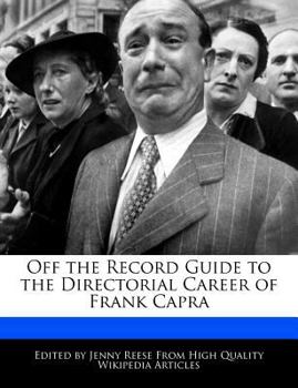Off the Record Guide to the Directorial Career of Frank Capr