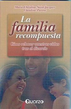 Paperback La Familia Recompuesta: Como Rehacer Nuestras Vidas Tras el Divorcio [Spanish] Book