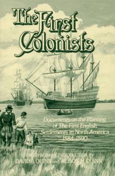 Paperback The First Colonists: Documents on the Planting of the First English Settlements in North America, 1584-1590 Book