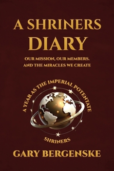 Paperback A Shriners Diary: Our Mission, Our Members, and the Miracles We Create Book