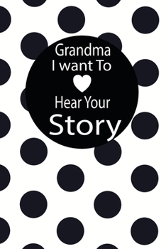 grandma I want to hear your story: A guided journal to tell me your memories,keepsake questions.This is a great gift to mom,grandma,nana,aunt and ... to share their early life on like Birthday