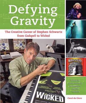 Paperback Defying Gravity: The Creative Career of Stephen Schwartz, from Godspell to Wicked Book