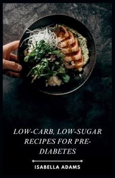 Paperback Low-Carb, Low-Sugar Recipes for Pre-Diabetes Book