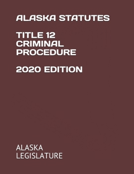 Paperback Alaska Statutes Title 12 Criminal Procedure 2020 Edition Book