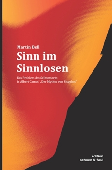 Paperback Sinn im Sinnlosen: Das Problem des Selbstmords in Albert Camus' Der Mythos von Sisyphos [German] Book