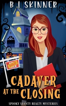 Cadaver at the Closing (Spooky Shanty Realty Mysteries) - Book #3 of the Spooky Shanty Realty Mysteries