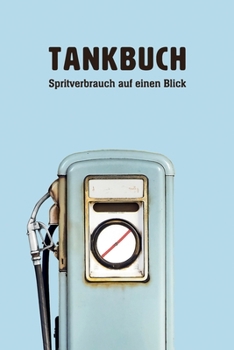 Paperback Tankbuch: Spritverbrauch auf einen Blick, Tankheft für die tabellarische Dokumentation von Tankvorgängen [German] Book