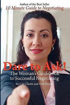 Paperback Dare to Ask: The Woman's Guidebook to Successful Negotiating Book