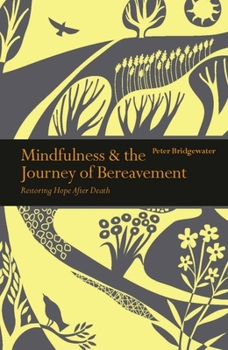 Paperback Mindfulness & the Journey of Bereavement: Restoring Hope After a Death Book