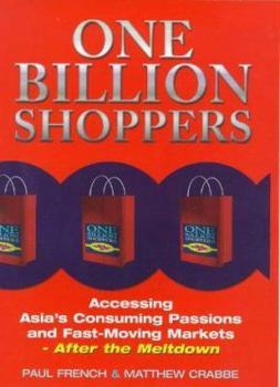 Hardcover One Billion Shoppers: After the Meltdown--Asia's Consuming Passions and Future Market Trends Book