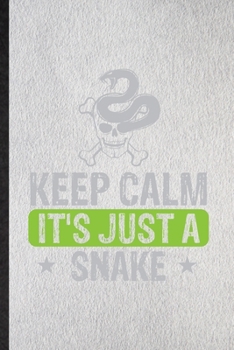 Paperback Keep Calm It's Just a Snake: Lined Notebook For Snake Owner Vet. Funny Ruled Journal For Exotic Animal Lover. Unique Student Teacher Blank Composit Book