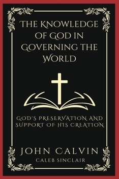 Paperback The Knowledge of God in Governing the World: God's Preservation and Support of His Creation (Grapevine Press) Book