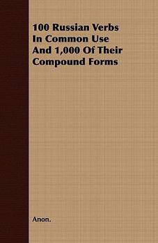 Paperback 100 Russian Verbs in Common Use and 1,000 of Their Compound Forms Book