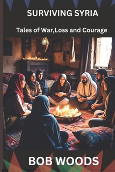 Paperback Surviving Syria: Tales of War, Loss and Courage Book