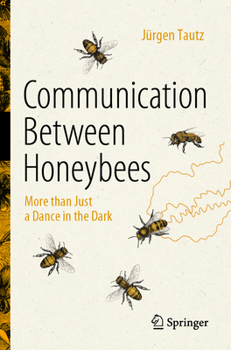 Paperback Communication Between Honeybees: More Than Just a Dance in the Dark Book