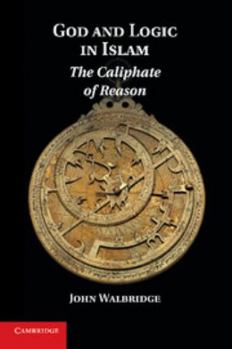 Paperback God and Logic in Islam: The Caliphate of Reason Book