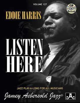Eddie Harris: Listen Here - Book #127 of the Aebersold Play-A-Long
