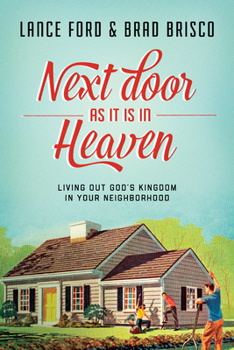 Paperback Next Door as It Is in Heaven: Living Out God's Kingdom in Your Neighborhood Book